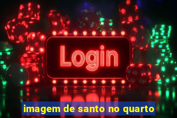 imagem de santo no quarto